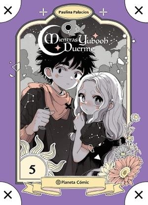 PLANETA MANGA: MIENTRAS YUBOOH DUERME Nº 05 | 9791387921811 | PALACIOS, PAULINA | Llibreria Drac - Librería de Olot | Comprar libros en catalán y castellano online