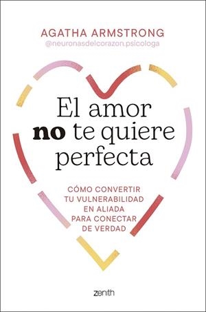 AMOR NO TE QUIERE PERFECTA, EL | 9788408319504 | AGATHA ARMSTRONG @NEURONASDELCORAZON.PSICOLOGA | Llibreria Drac - Llibreria d'Olot | Comprar llibres en català i castellà online