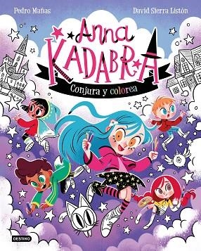 ANNA KADABRA. CONJURA Y COLOREA | 9788408319320 | MAÑAS, PEDRO; SIERRA LISTÓN, DAVID | Llibreria Drac - Llibreria d'Olot | Comprar llibres en català i castellà online