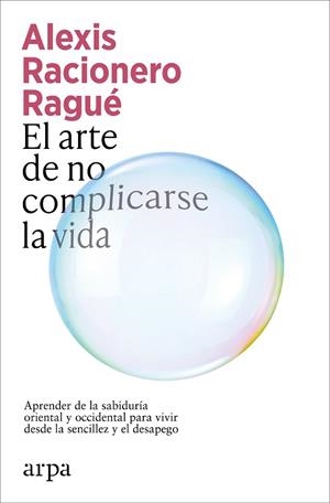 ARTE DE NO COMPLICARSE LA VIDA, EL | 9791387833886 | RACIONERO RAGUÉ, ALEXIS | Llibreria Drac - Librería de Olot | Comprar libros en catalán y castellano online