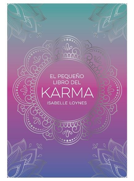 PEQUEÑO LIBRO DEL KARMA, EL | 9791388177026 | LOYNES, ISABELLE | Llibreria Drac - Llibreria d'Olot | Comprar llibres en català i castellà online