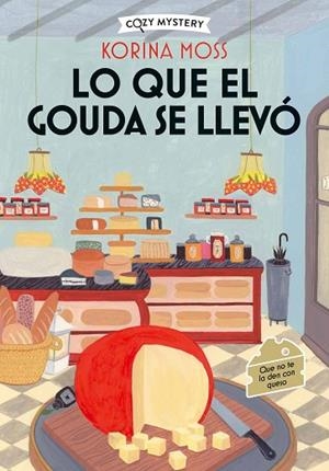 LO QUE EL GOUDA SE LLEVÓ | 9788410206977 | MOSS, KORINA | Llibreria Drac - Llibreria d'Olot | Comprar llibres en català i castellà online