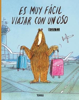 ES MUY FÁCIL VIAJAR CON UN OSO | 9786075841137 | GUSTI | Llibreria Drac - Llibreria d'Olot | Comprar llibres en català i castellà online