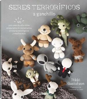 SERES TERRORIFICOS A GANCHILLO | 9789464992601 | GUSTAFSON, RIKKI | Llibreria Drac - Llibreria d'Olot | Comprar llibres en català i castellà online