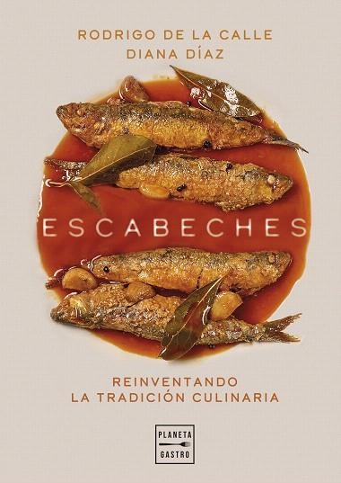 ESCABECHES (PACK ANIVERSARIO PLANETA GASTRO) | 8432715198550 | DE LA CALLE, RODRIGO; DÍAZ, DIANA | Llibreria Drac - Llibreria d'Olot | Comprar llibres en català i castellà online
