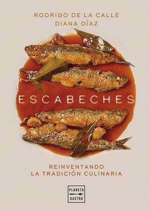 ESCABECHES (PACK ANIVERSARIO PLANETA GASTRO) | 8432715198550 | DE LA CALLE, RODRIGO; DÍAZ, DIANA | Llibreria Drac - Llibreria d'Olot | Comprar llibres en català i castellà online