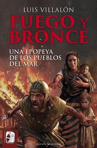 FUEGO Y BRONCE. UNA EPOPEYA DE LOS PUEBLOS DEL MAR | 9791399078978 | VILLALÓN, LUIS | Llibreria Drac - Librería de Olot | Comprar libros en catalán y castellano online