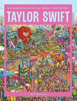TAYLOR SWIFT UNA BIOGRAFÍA NO OFICIAL (BUSCA Y ENCUENTRA) | 9788410646872 | MORAIS, GUS | Llibreria Drac - Llibreria d'Olot | Comprar llibres en català i castellà online