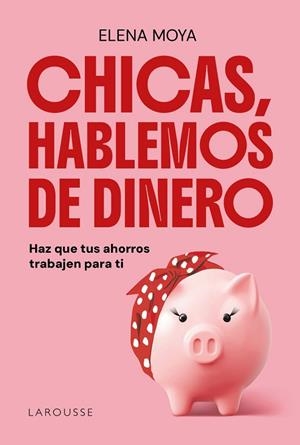CHICAS HABLEMOS DE DINERO | 9791387520847 | MOYA, ELENA | Llibreria Drac - Llibreria d'Olot | Comprar llibres en català i castellà online