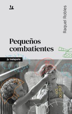 PEQUEÑOS COMBATIENTES | 9791388215001 | ROBLES, RAQUEL | Llibreria Drac - Llibreria d'Olot | Comprar llibres en català i castellà online