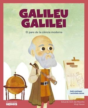 GALILEU GALILEI | EL PARE DE LA CIÈNCIA MODERNA (ELS MEUS PETITS HEROIS) | 9788413617671 | ACÍN, EDUARDO | Llibreria Drac - Llibreria d'Olot | Comprar llibres en català i castellà online