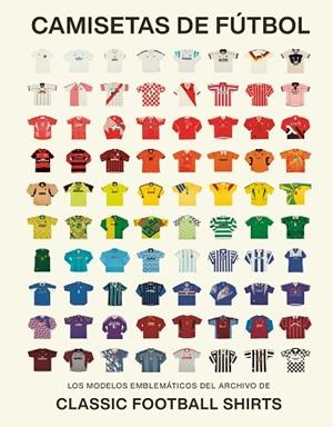 CAMISETAS DE FÚTBOL | 9788419043917 | CLASSIC FOOTBALL SHIRTS | Llibreria Drac - Librería de Olot | Comprar libros en catalán y castellano online