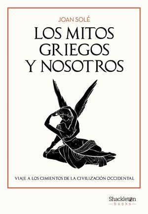 MITOS GRIEGOS Y NOSOTROS, LOS | 9788413618043 | SOLÉ, JOAN | Llibreria Drac - Llibreria d'Olot | Comprar llibres en català i castellà online