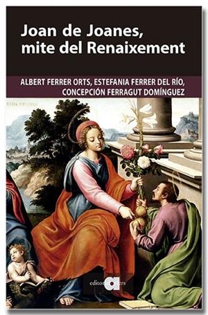 JOAN DE JOANES, MITE DEL RENAIXEMENT | 9791387680251 | FERRER ORTS, ALBERT; FERRER DEL RÍO, ESTEFANIA; FERRAGUT DOMÍNGUEZ, CONCEPCIÓN | Llibreria Drac - Llibreria d'Olot | Comprar llibres en català i castellà online