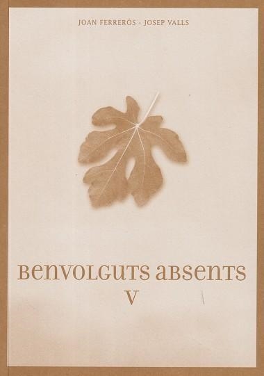 BENVOLGUTS ABSENTS V | 9788412911657 | FERRERÓS, JOAN; VALLS, JOSEP | Llibreria Drac - Llibreria d'Olot | Comprar llibres en català i castellà online