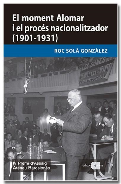 MOMENT ALOMAR I EL PROCÉS NACIONALITZADOR (1901-1931), EL | 9791387680275 | SOLÀ GONZÀLEZ, ROC | Llibreria Drac - Llibreria d'Olot | Comprar llibres en català i castellà online
