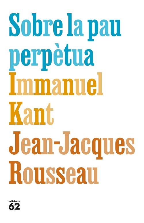 SOBRE LA PAU PERPÈTUA | 9788429783308 | KANT, IMMANUEL; ROUSSEAU, JEAN-JACQUES | Llibreria Drac - Llibreria d'Olot | Comprar llibres en català i castellà online