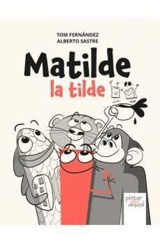 MATILDE LA TILDE | 9791399026979 | FERNÁNDEZ, TOM | Llibreria Drac - Llibreria d'Olot | Comprar llibres en català i castellà online