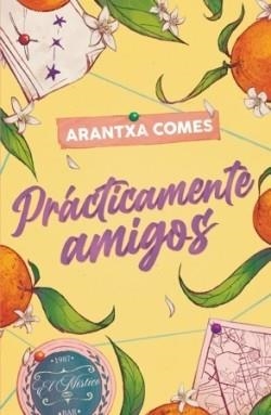 PRÁCTICAMENTE AMIGOS | 9788410116108 | COMES, ARANTXA | Llibreria Drac - Llibreria d'Olot | Comprar llibres en català i castellà online