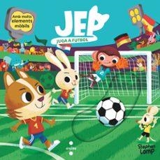 JEP JUGA A FUTBOL | 9788466160049 | LOMP, STEPHAN | Llibreria Drac - Llibreria d'Olot | Comprar llibres en català i castellà online