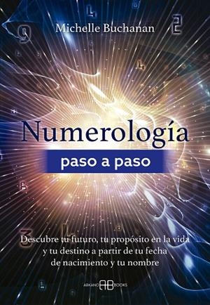 NUMEROLOGÍA PASO A PASO | 9788419510754 | BUCHANAN, MICHELLE | Llibreria Drac - Librería de Olot | Comprar libros en catalán y castellano online