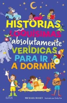 HISTORIAS LOQUÍSIMAS Y ABSOLUTAMENTE VERÍDICAS PARA IR A DORMIR | 9791387881986 | ROSEN, MICHAEL | Llibreria Drac - Llibreria d'Olot | Comprar llibres en català i castellà online