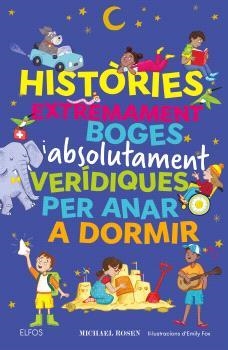 HISTÒRIES EXTREMAMENT BOGES I ABSOLUTAMENT VERÍDIQUES PER ANAR A DORMIR | 9791387881993 | ROSEN, MICHAEL | Llibreria Drac - Llibreria d'Olot | Comprar llibres en català i castellà online