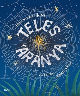 MÓN SECRET DE LES TELES D'ARANYA, EL | 9791388023033 | BECCALONI, JAN; NIUMIM, NAMASRI | Llibreria Drac - Llibreria d'Olot | Comprar llibres en català i castellà online