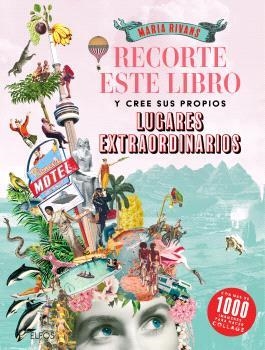 RECORTE ESTE LIBRO Y CREE SU PROPIOS LUGARES EXTRAORDINARIOS | 9791388023163 | RIVANS, MARIA | Llibreria Drac - Llibreria d'Olot | Comprar llibres en català i castellà online