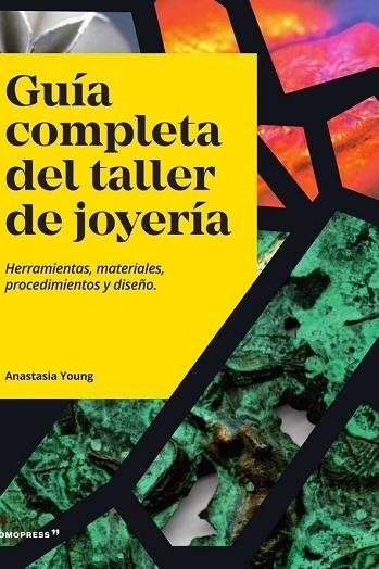 GUÍA COMPLETA DEL TALLER DE JOYERÍA | 9788412350197 | YOUNG, ANASTASIA | Llibreria Drac - Llibreria d'Olot | Comprar llibres en català i castellà online