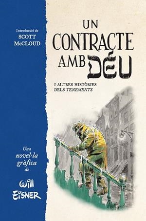 UN CONTRACTE AMB DEU I ALTRES HISTORIES DELS TENEMENTS | 9788467979862 | EISNER, WILL | Llibreria Drac - Librería de Olot | Comprar libros en catalán y castellano online