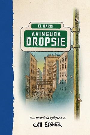 AVINGUDA DROPSIE, L' | 9788467979909 | EISNER, WILL | Llibreria Drac - Librería de Olot | Comprar libros en catalán y castellano online