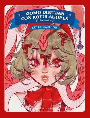 COMO DIBUJAR CON ROTULADORES (Y OTROS TRUCOS) | 9788467981766 | CAMBON, LIDIA | Llibreria Drac - Librería de Olot | Comprar libros en catalán y castellano online