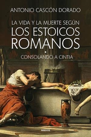 VIDA Y LA MUERTE SEGÚN LOS ESTOICOS ROMANOS, LA | 9788424999452 | CASCÓN DORADO, ANTONIO | Llibreria Drac - Llibreria d'Olot | Comprar llibres en català i castellà online