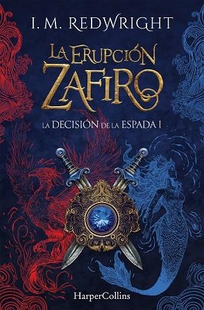 ERUPCIÓN ZAFIRO, LA (LA DECISION DE LA ESPADA 1) | 9788410646100 | REDWRIGHT, I. M. | Llibreria Drac - Librería de Olot | Comprar libros en catalán y castellano online