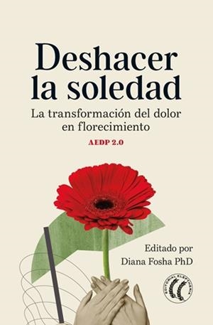 DESHACER LA SOLEDAD | 9791399028768 | FOSHA, DIANA | Llibreria Drac - Llibreria d'Olot | Comprar llibres en català i castellà online