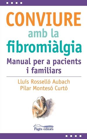 CONVIURE AMB LA FIBROMIÀLGIA | 9788413035031 | ROSSELLÓ AUBACH, LLUÍS;MONTESÓ CURTO, PILAR | Llibreria Drac - Librería de Olot | Comprar libros en catalán y castellano online