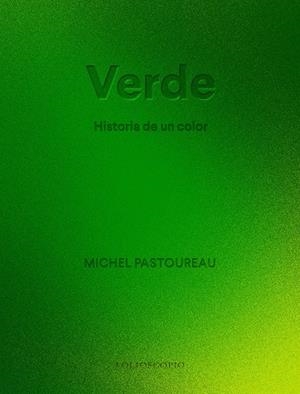VERDE. HISTORIA DE UN COLOR | 9788410380066 | PASTOUREAU, MICHEL | Llibreria Drac - Llibreria d'Olot | Comprar llibres en català i castellà online