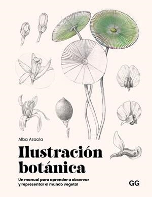 ILUSTRACIÓN BOTÁNICA | 9788425236174 | AZAOLA, ALBA | Llibreria Drac - Librería de Olot | Comprar libros en catalán y castellano online