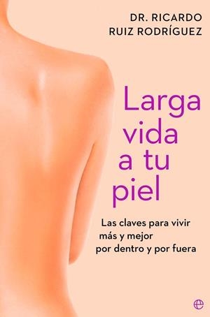 LARGA VIDA A TU PIEL | 9788410943261 | RUIZ RODRÍGUEZ, DR. RICARDO | Llibreria Drac - Llibreria d'Olot | Comprar llibres en català i castellà online
