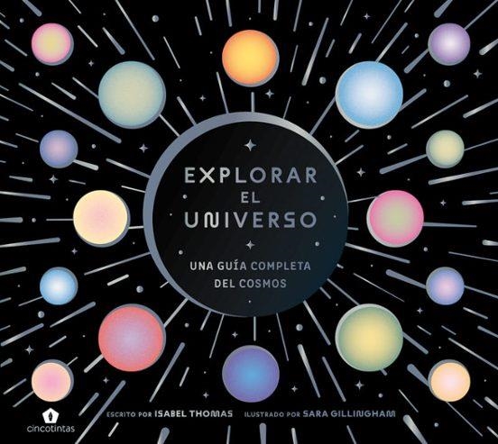 EXPLORAR EL UNIVERSO | 9788419043900 | THOMAS, ISABEL; GILLINGHAM, SARA | Llibreria Drac - Librería de Olot | Comprar libros en catalán y castellano online