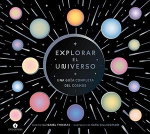 EXPLORAR EL UNIVERSO | 9788419043900 | THOMAS, ISABEL; GILLINGHAM, SARA | Llibreria Drac - Librería de Olot | Comprar libros en catalán y castellano online