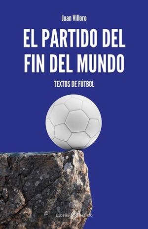 PARTIDO DEL FIN DEL MUNDO, EL | 9791387839369 | VILLORO, JUAN | Llibreria Drac - Llibreria d'Olot | Comprar llibres en català i castellà online