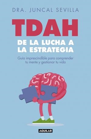 TDAH. DE LA LUCHA A LA ESTRATEGIA | 9788403526822 | SEVILLA, DRA. JUNCAL | Llibreria Drac - Llibreria d'Olot | Comprar llibres en català i castellà online