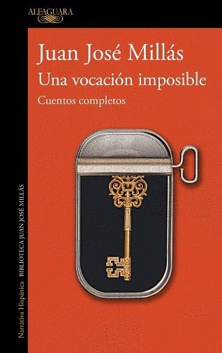 VOCACIÓN IMPOSIBLE, UNA. CUENTOS COMPLETOS | 9788420477992 | MILLÁS, JUAN JOSÉ | Llibreria Drac - Llibreria d'Olot | Comprar llibres en català i castellà online