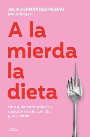 A LA MIERDA LA DIETA | 9791387949624 | FERNÁNDEZ-RENAU, JULIA | Llibreria Drac - Llibreria d'Olot | Comprar llibres en català i castellà online