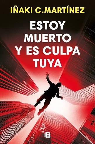 ESTOY MUERTO Y ES CULPA TUYA | 9788466684477 | MARTÍNEZ, IÑAKI C. | Llibreria Drac - Llibreria d'Olot | Comprar llibres en català i castellà online