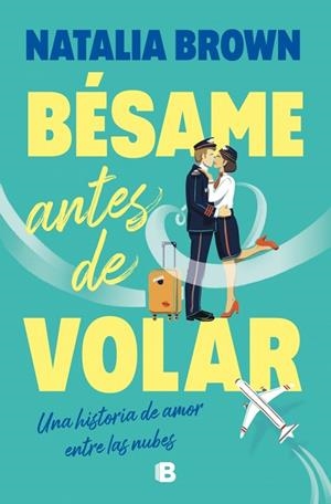 BÉSAME ANTES DE VOLAR | 9788466684491 | BROWN, NATALIA | Llibreria Drac - Llibreria d'Olot | Comprar llibres en català i castellà online