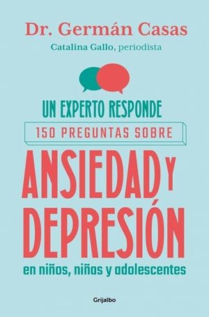 EXPERTO RESPONDE, UN: 150 PREGUNTAS SOBRE ANSIEDAD Y DEPRESIÓN EN NIÑOS, NIÑAS Y ADOLESCENTES | 9788425374463 | CASAS, GERMÁN; GALLO, CATALINA | Llibreria Drac - Llibreria d'Olot | Comprar llibres en català i castellà online