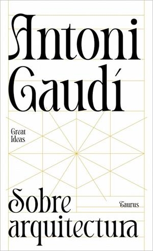 SOBRE ARQUITECTURA (SERIE GREAT IDEAS) | 9788430629312 | GAUDÍ, ANTONI | Llibreria Drac - Llibreria d'Olot | Comprar llibres en català i castellà online